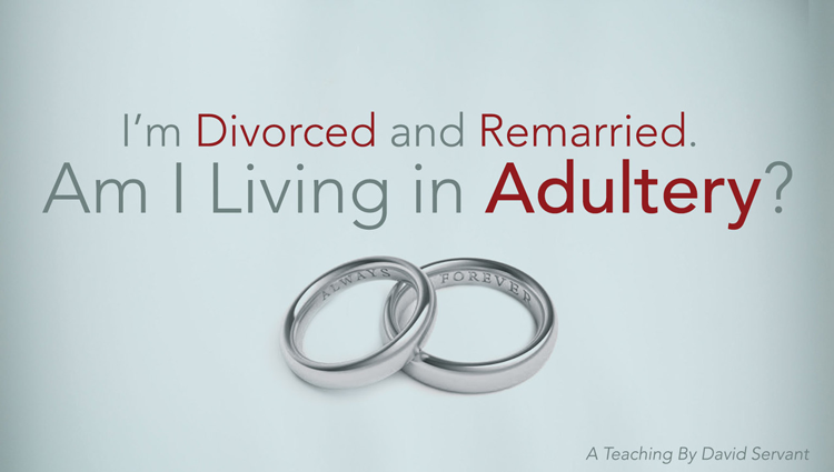 Picture with text: I'm Divorced and Remarried. Am I Living in Adultery?