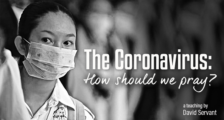 The Coronavirus: How should we pray?