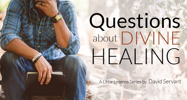 Questions About Divine Healing by David Servant