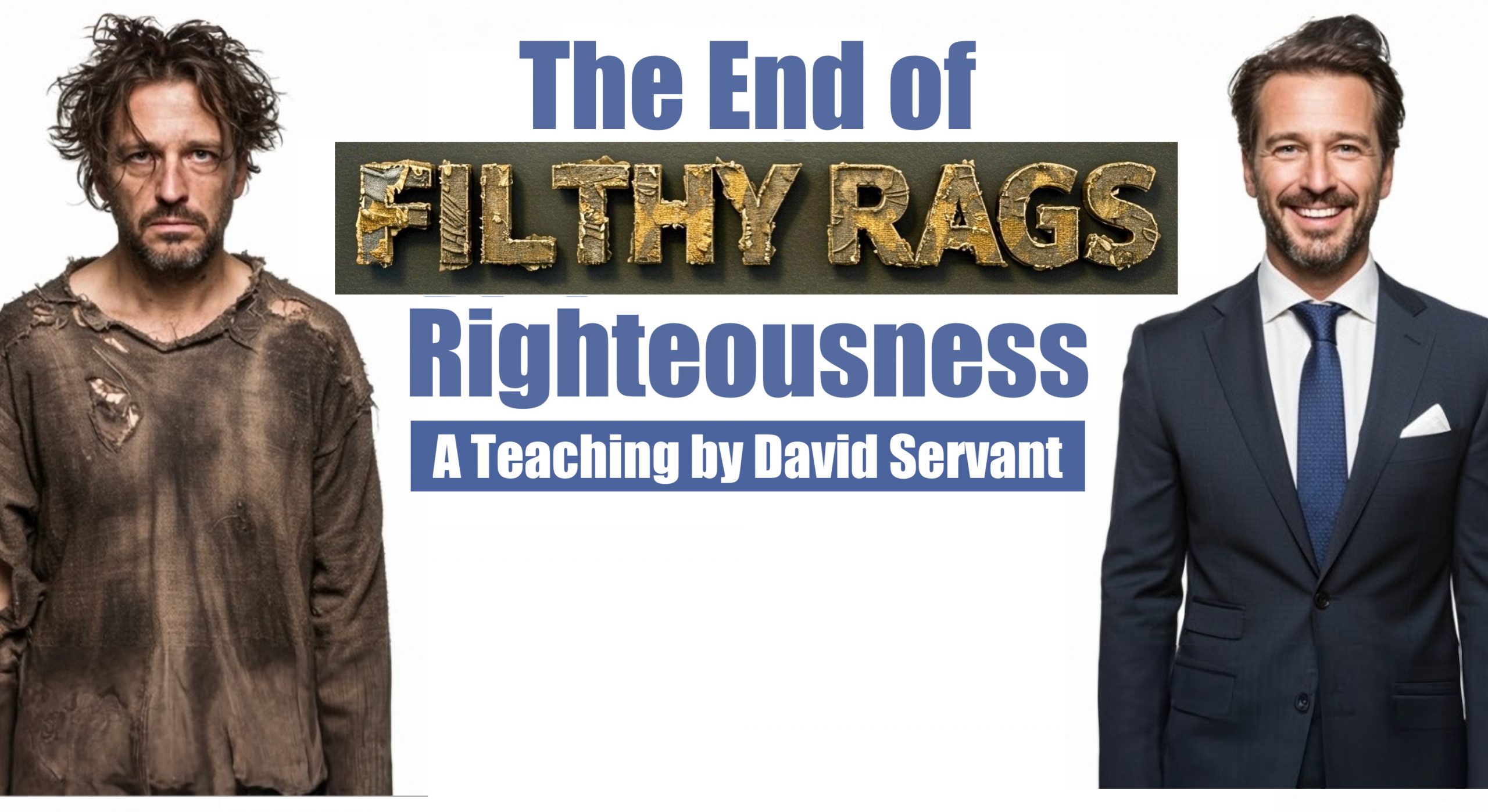 The End of “Filthy Rags Righteousness” - David Servant